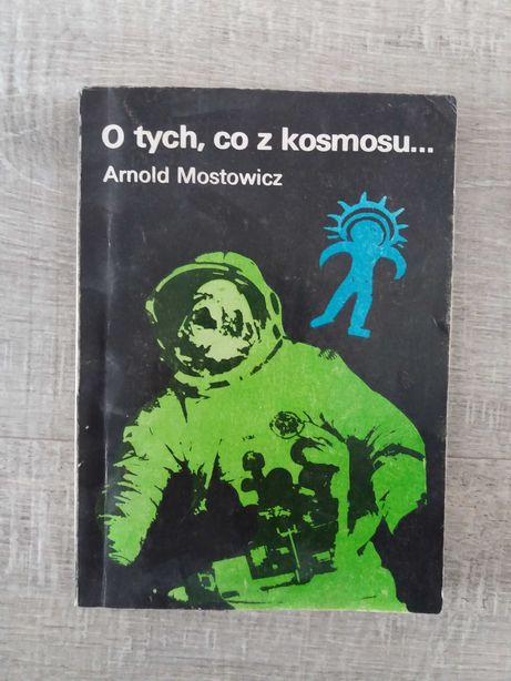 O tych, co z kosmosu - Arnold Mostowicz