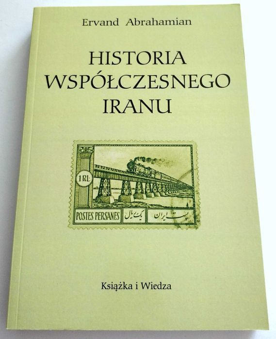 Historia współczesnego IRANU, Ervand Abrahamian, NOWA! UNIKAT!