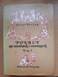 Jerzy Pertek - Polacy na morzach i oceanach Tom I 1981