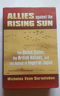 Allies Against the Rising Sun Nicholas Sarantakes Wojna na Pacyfiku