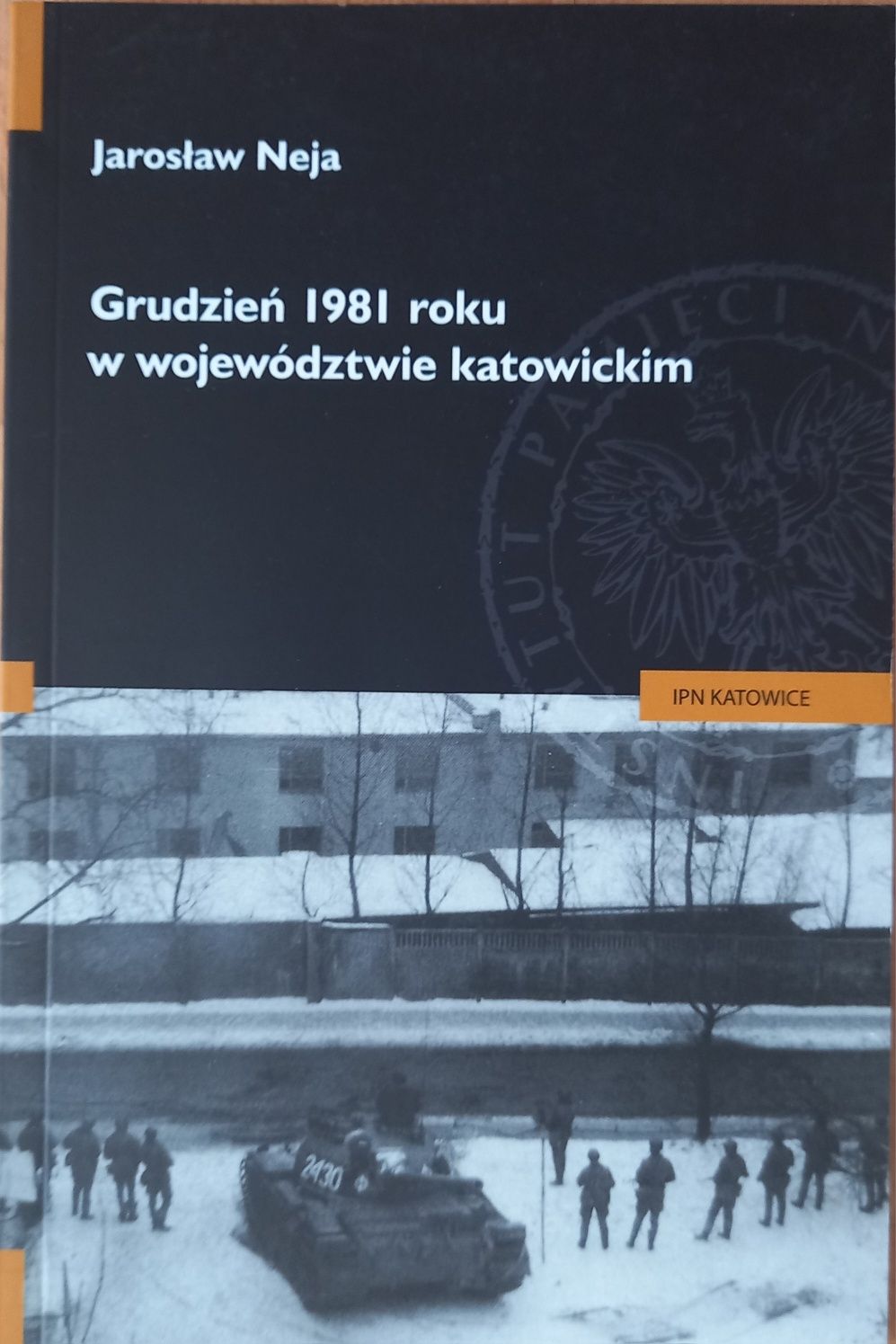 Jarosław Neja Grudzień 1981 Roku W Województwie Katowickim IPN