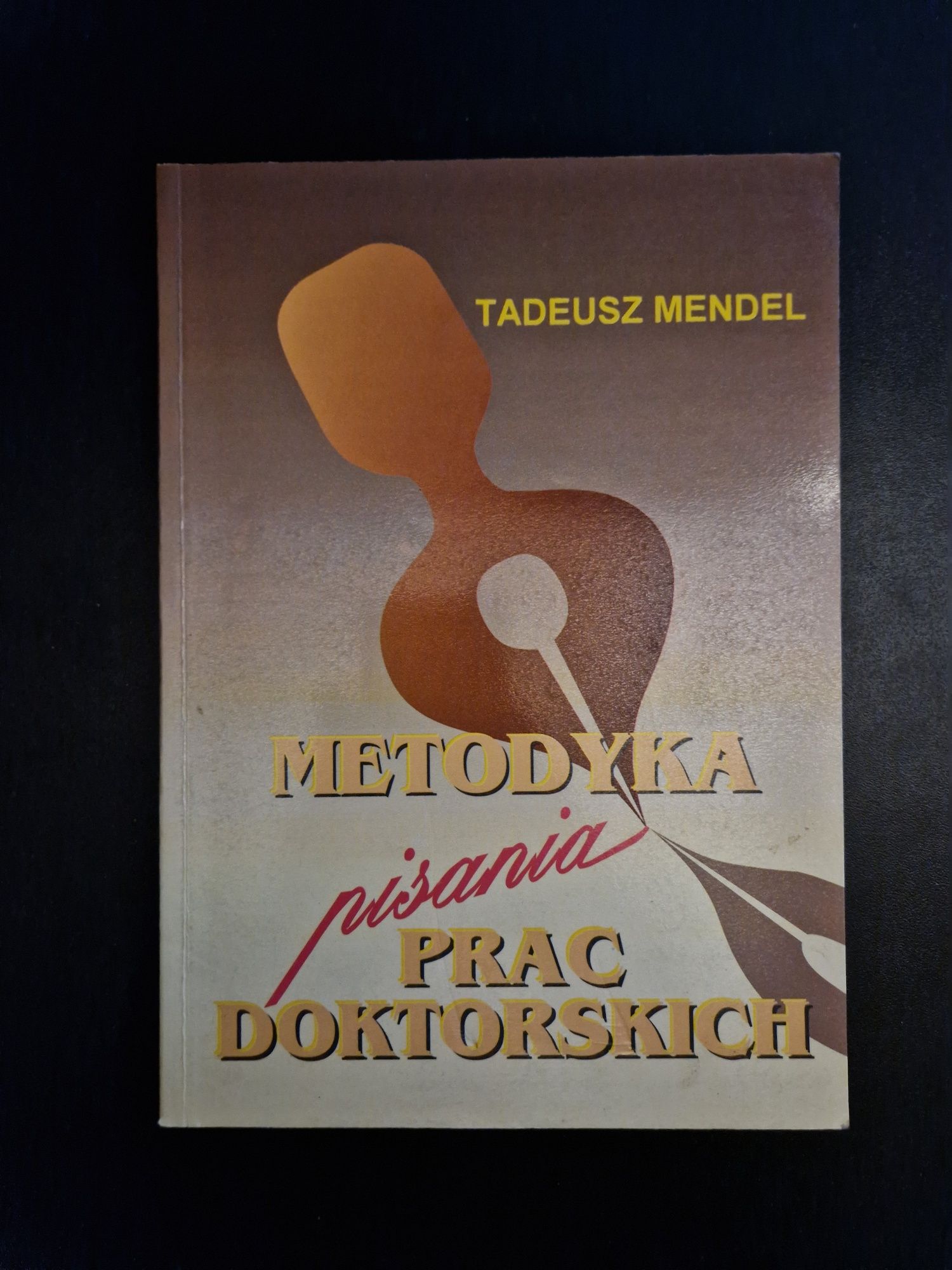 Metodyka pisania prac doktorskich Tadeusz Mendel