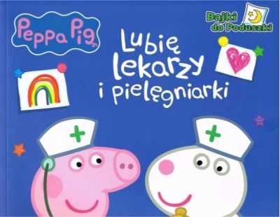 Peppa Pig. Lubię lekarzy i pielęgniarki - praca zbiorowa