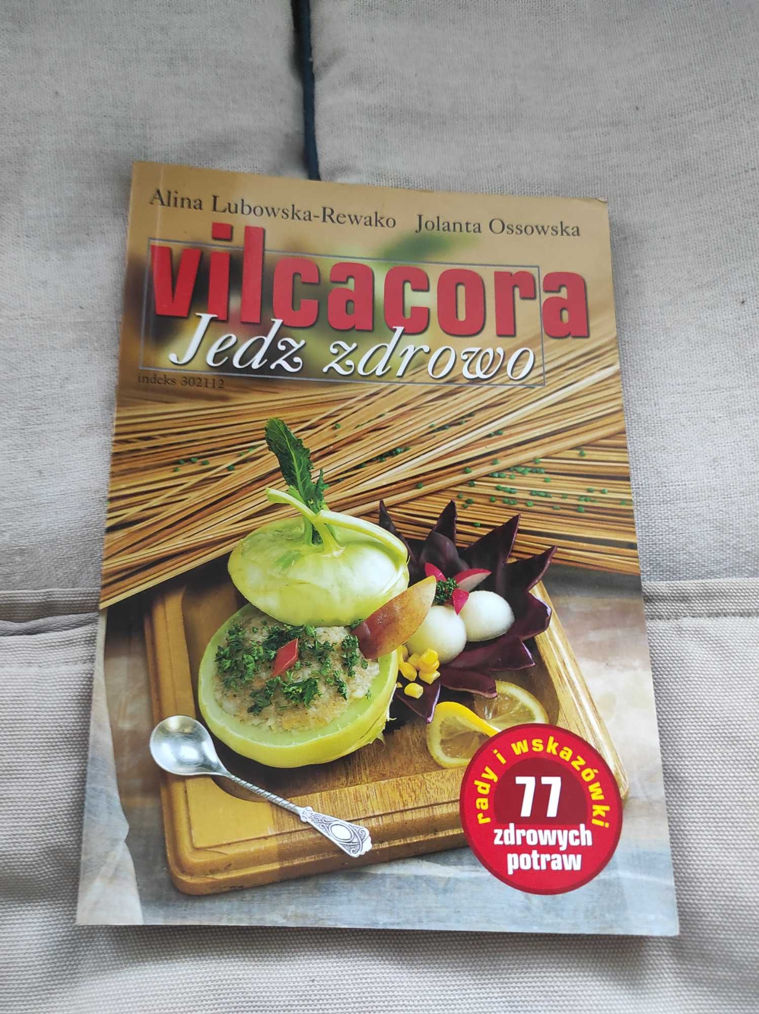 Vilcacora Jedz zdrowo Jolanta Ossowska Alina Lubowska-Rewako 77 potraw