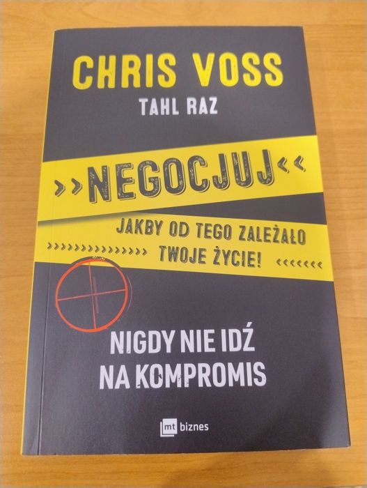 Nogocjuj jakby od tego zależało Twoje życie Chris Voss Tahl Raz