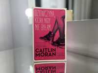 Dziewczyna którą nigdy nie byłam; Caitlin Moran