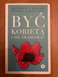 Być kobietą i nie zwariować - Katarzyna Miller, Monika Pawluczuk