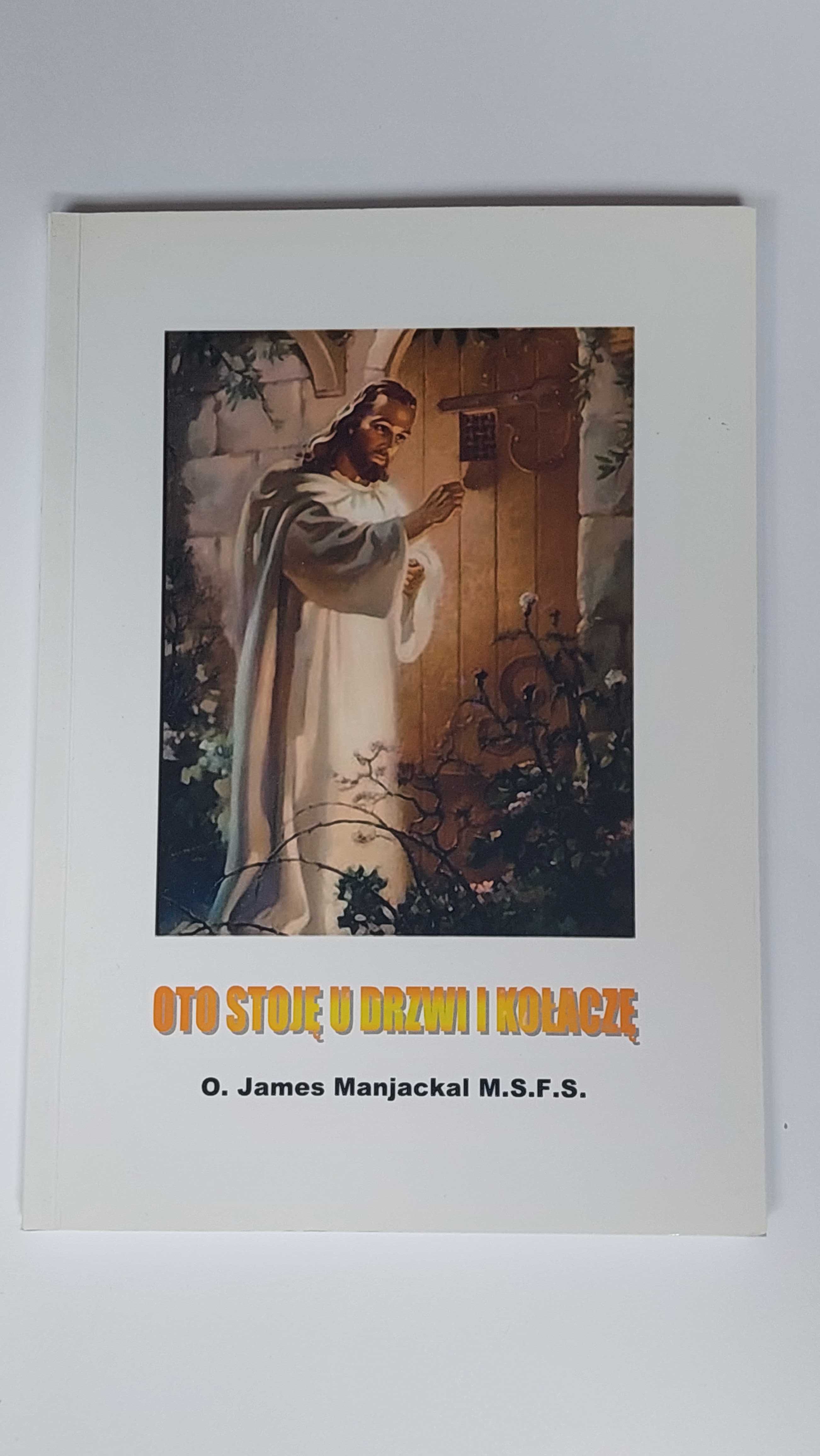 Oto stoję u drzwi i kołaczę. o.James Manjackal. JAK NOWA!