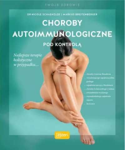 Choroby autoimmunologiczne pod kontrolą - Nicole Schaenzler, Markus B