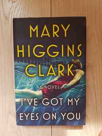 Mary Haggins Clark - I've Got My Eyes on You, książka po angielsku