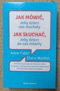 Jak mówić żeby maluchy nas słuchały Adele Faber