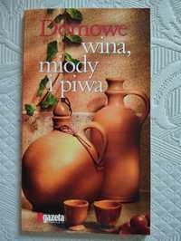 Poradnik " Domowe wina, miody i piwa"  r.2009