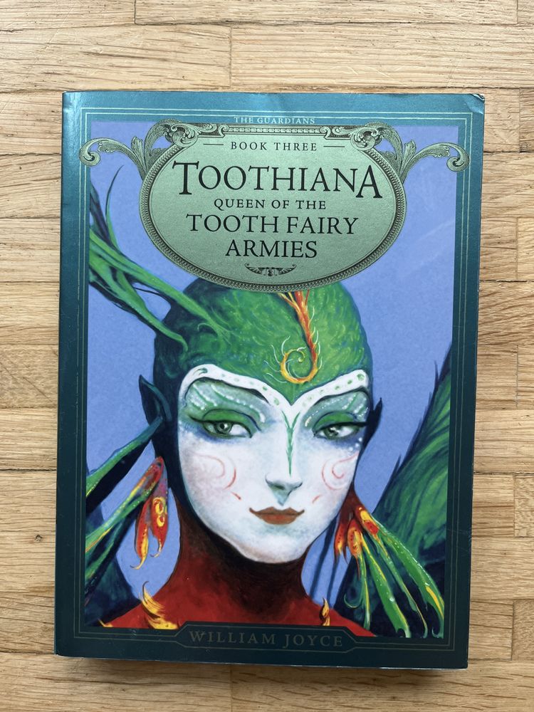 "Toothiana, Queen of the tooth fairy army" William Joyce