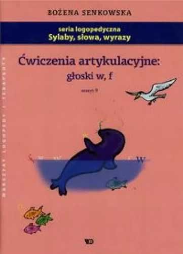 Ćwiczenia artykulacyjne. Zeszyt 9. Głoski W,F A4 - Bożena Senkowska