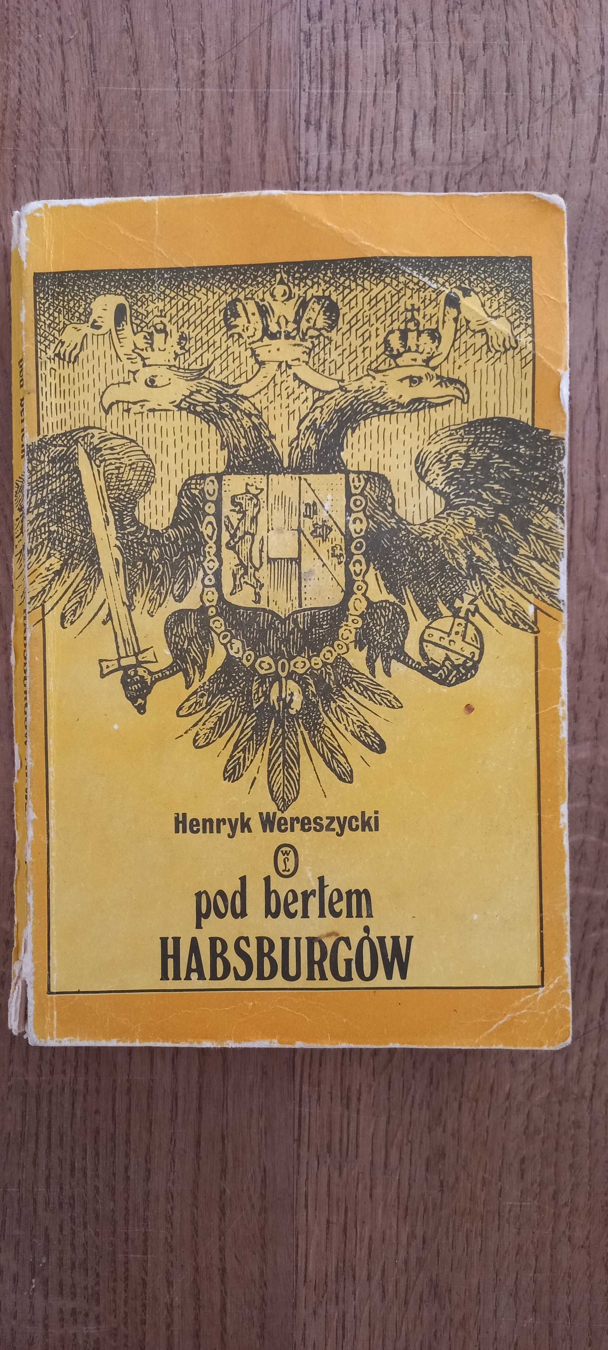 Pod berłem Habsburgów, Henryk Wereszycki