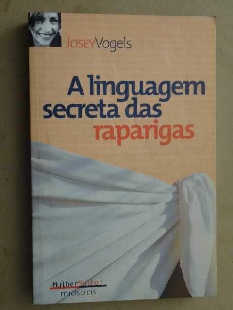 A Linguagem Secreta das Raparigas de Josey Vogels - 1ª Edição