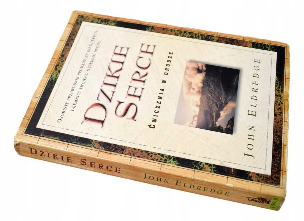 DZIKIE SERCE ćwiczenia w drodze - John Eldredge /LOGOS 2005r; stan bdb