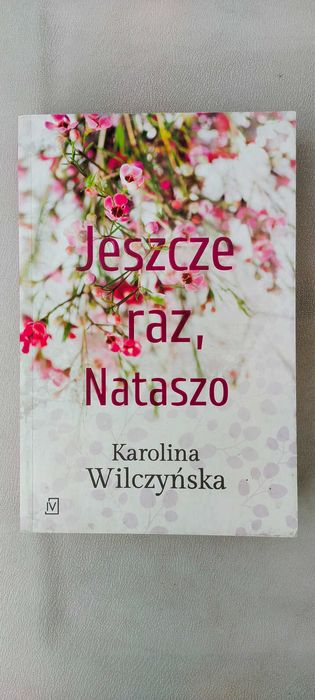Jeszcze raz, Nataszo - Karolina Wilczyńska
