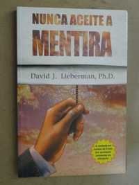 Nunca Aceite a Mentira de David J. Lieberman - 1ª Edição