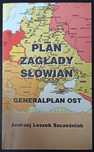 A. L. Szcześniak - Plan zagłady Słowian: Generalplan Ost.