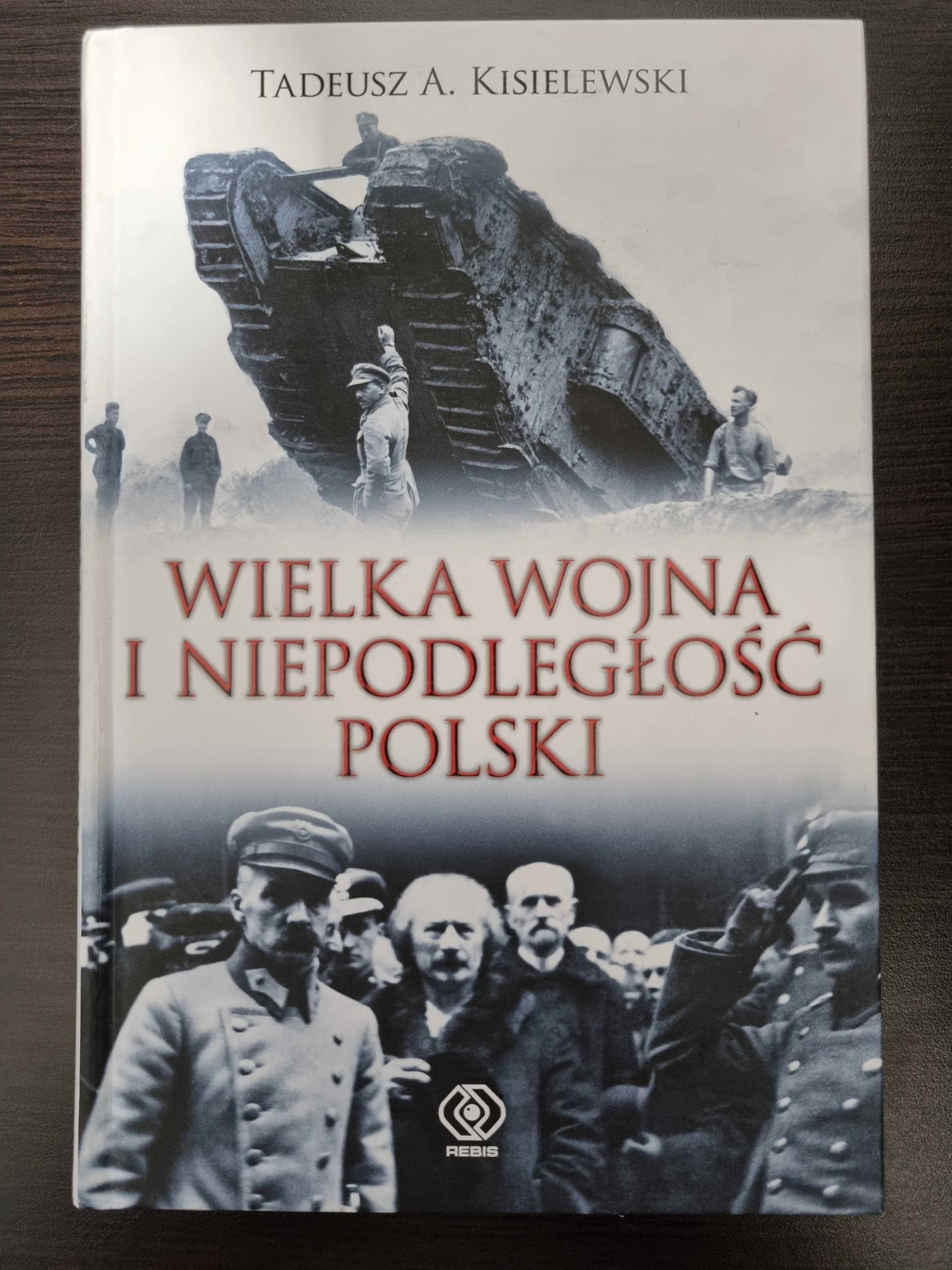 Wielka wojna i niepodległość Polski-T.A. Kisielewski stan bardzo dobry
