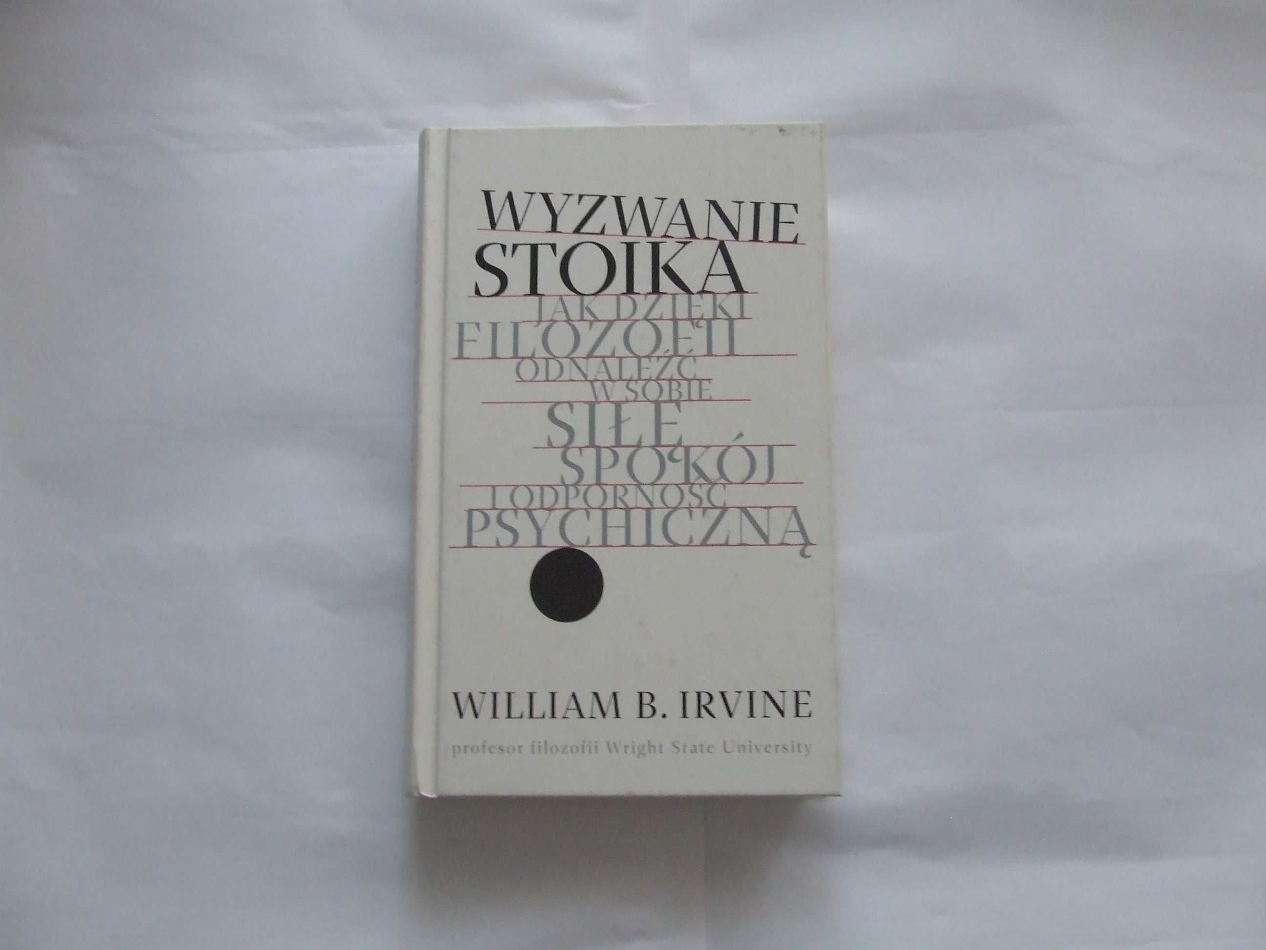 William B. Irvine Wyzwanie stoika