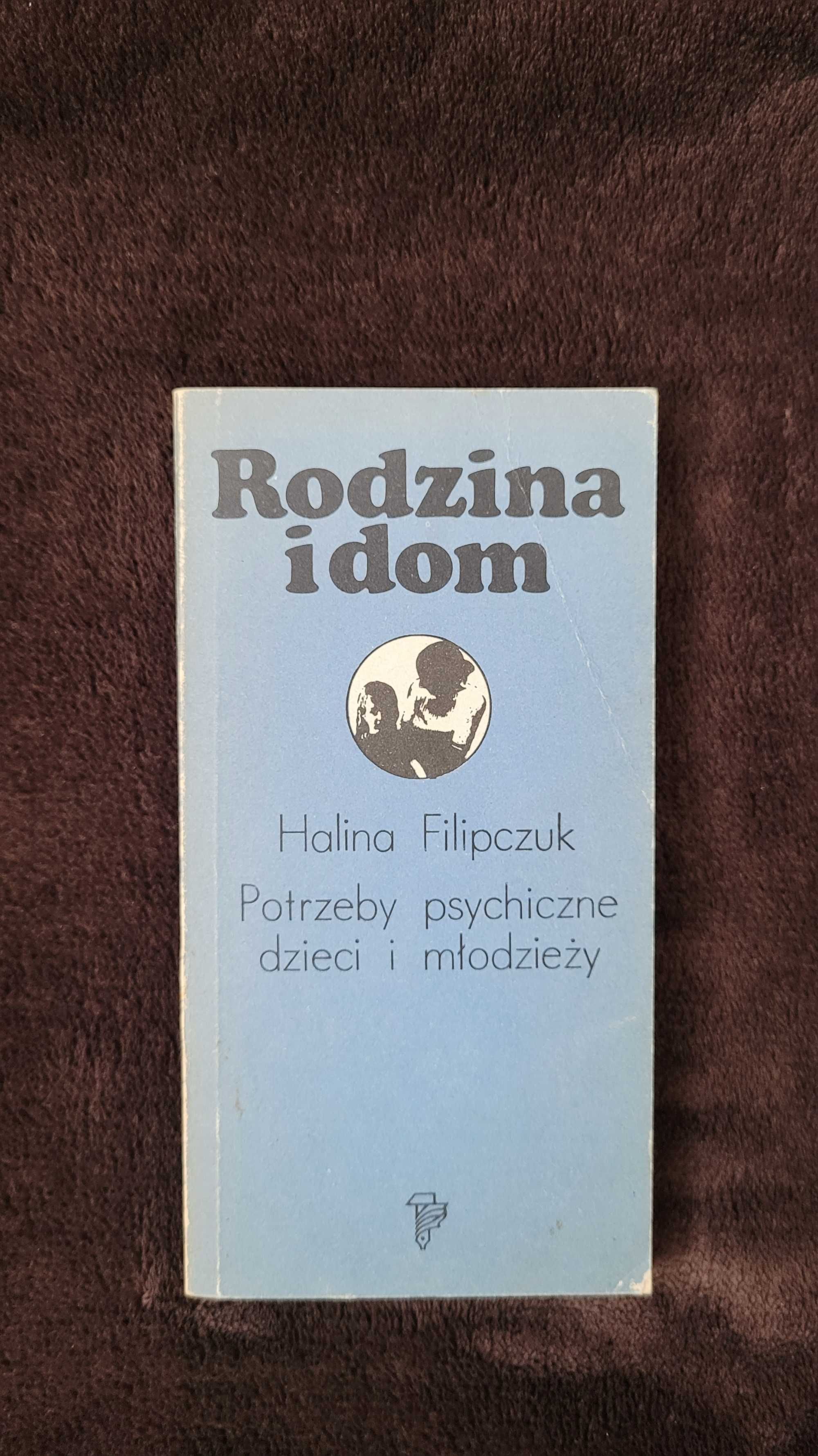 Rodzina i dom.Potrzeby psychiczne dzieci i młodzieży, Halina Filipczuk