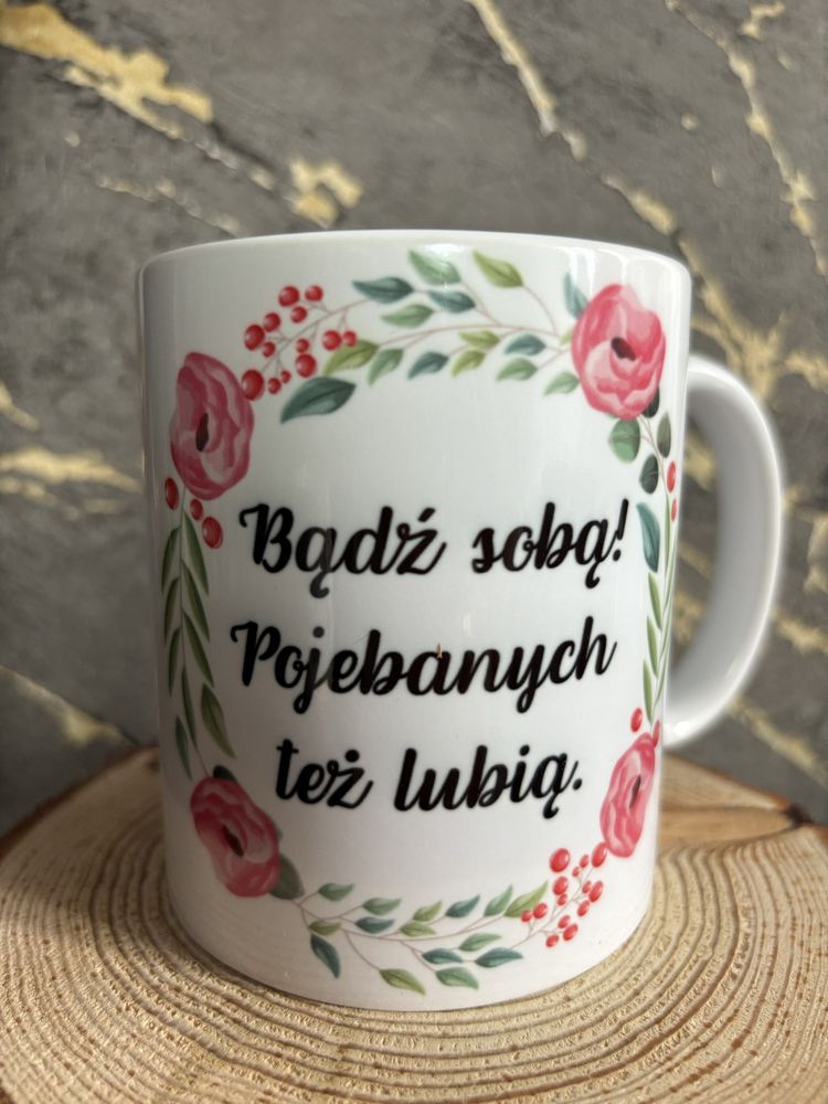 Śmieszny kubek ceramiczny / Bądź sobą! Pojebanych też lubią!