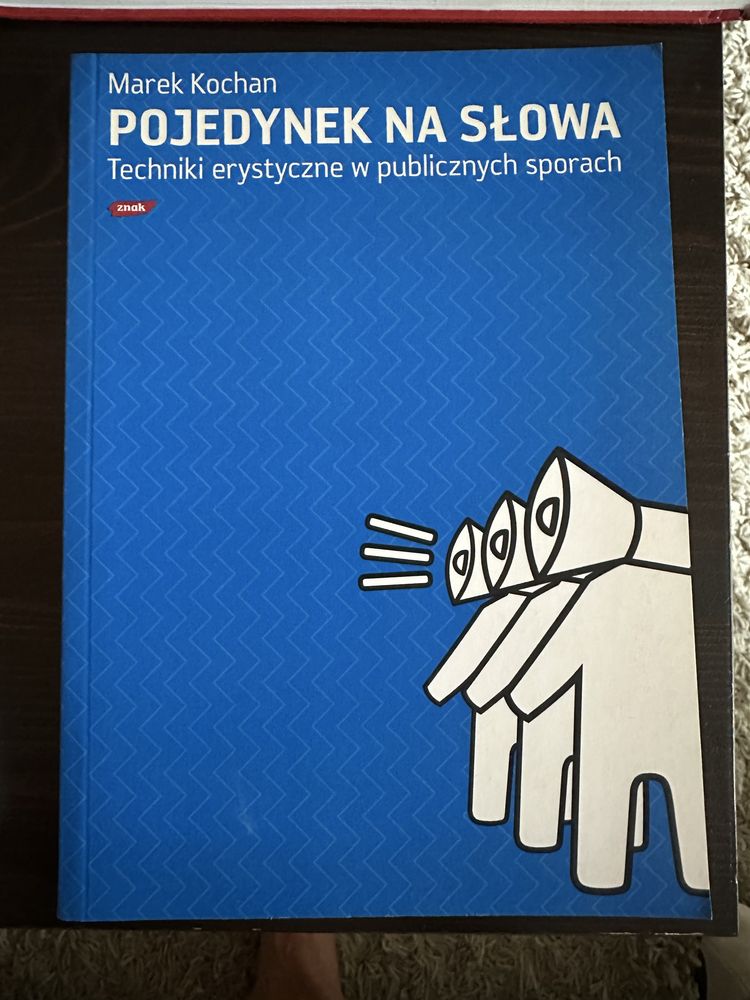 „Pojedynek na słowa” Techniki erystyczne w publicznych sporach Kochan