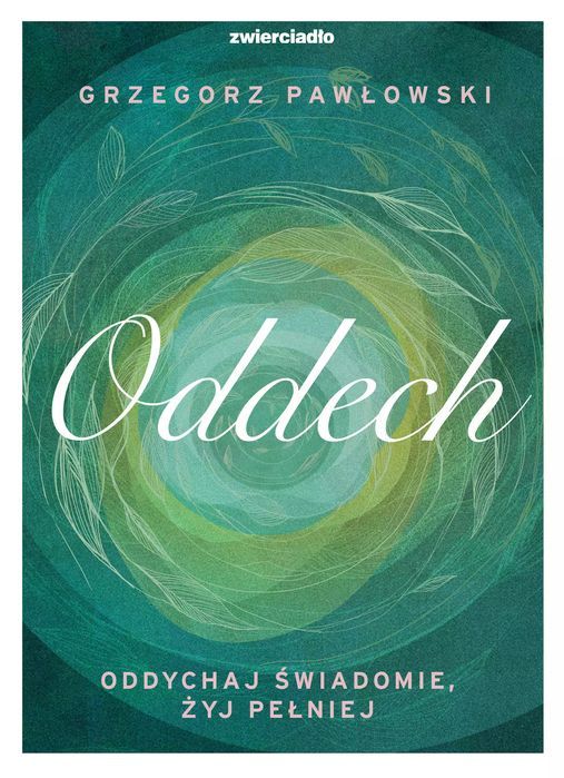 Oddech. Oddychaj świadomie, żyj lepiej. Zwierciadło