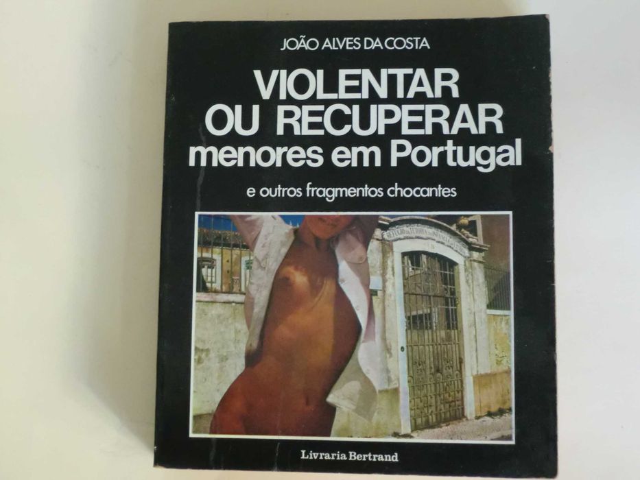 Violentar ou recuperar menores em Portugal
de João Alves da Costa
