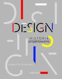 DESIGN. Historia projektowania. Charlotte Fiell, Peter Fiell