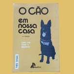 O cão em nossa casa (Como criar, tratar e adestrá-lo) - Théo Gygas