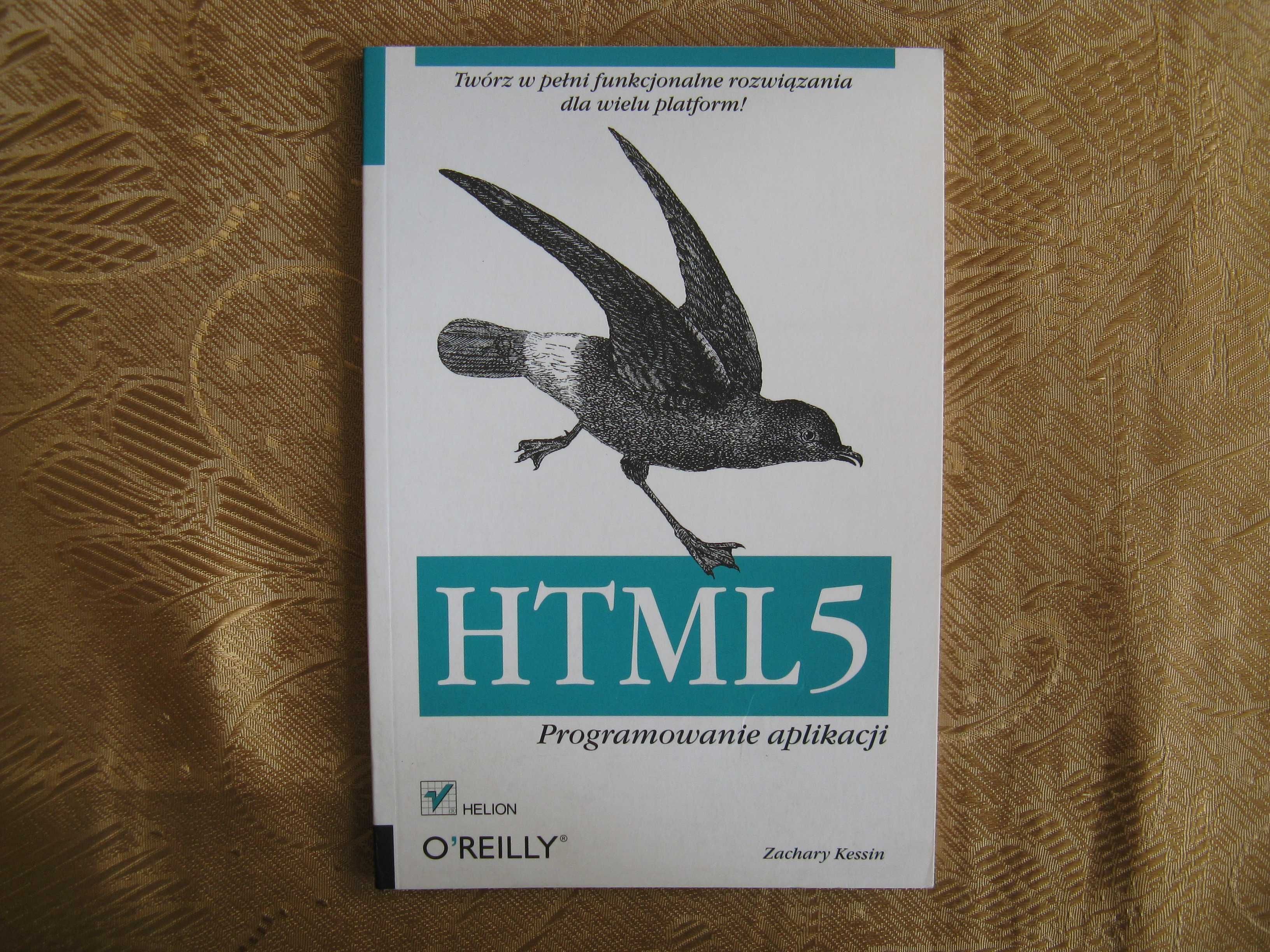 HTML5. Programowanie aplikacji. Zachary Kessin