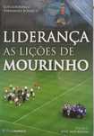Mourinho Liderança  As Lições de Mourinho