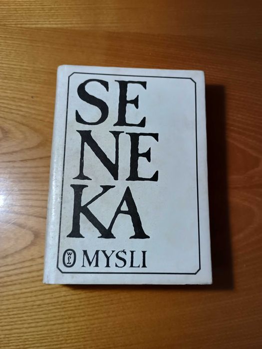 Lucjusz Anneusz Seneka - Myśli
