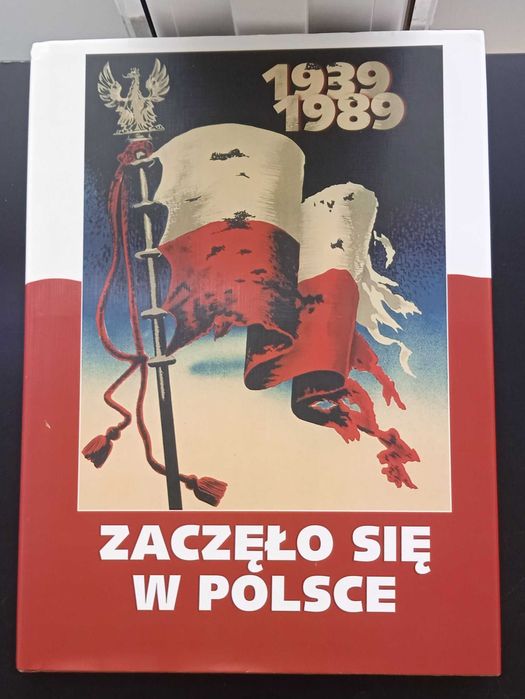 Zaczęło się w Polsce 1939/1989 Niegowska Warszawa 2009 książka album
