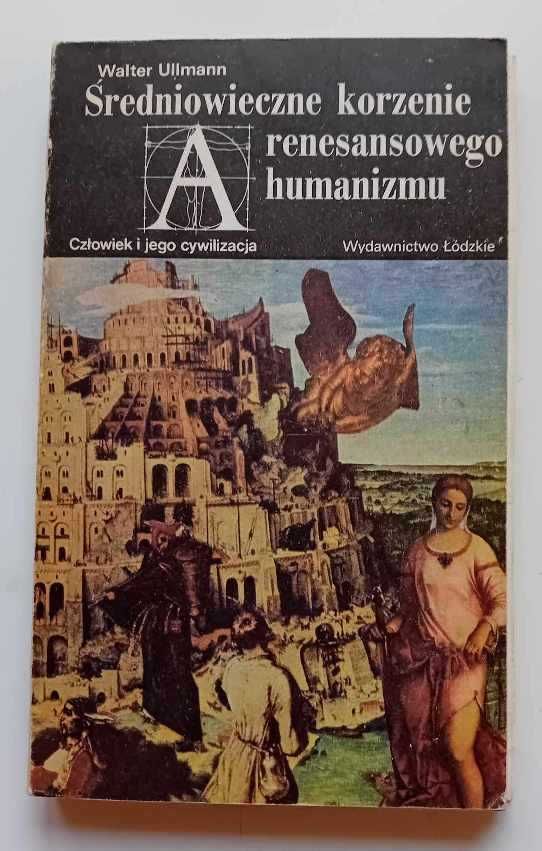 Średniowieczne korzenie renesansowego humanizmu - Walter Ullmann