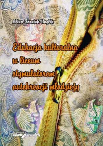 Edukacja kulturalna w liceum stymulatorem. - Alina Górniok-Naglik