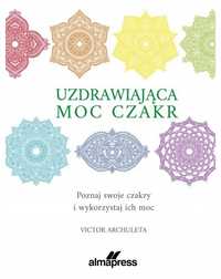 Uzdrawiająca Moc Czakr. Poznaj Swoje Czakry.