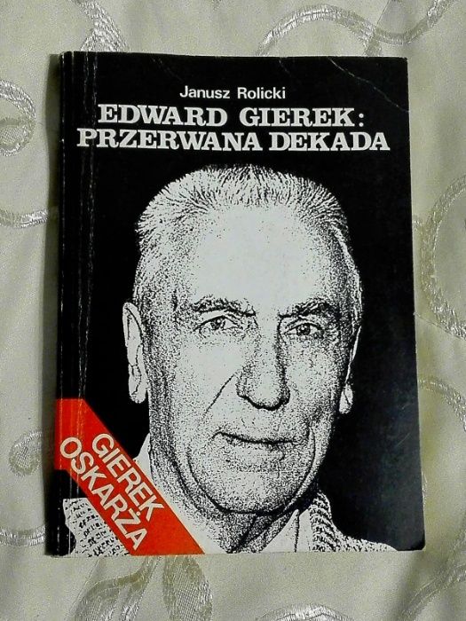 "Edward Gierek: Przerwana dekada" Janusz Rolicki