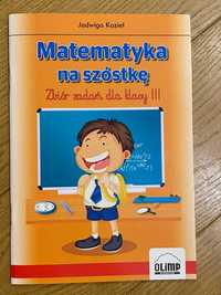 Matematyka na szóstkę. Zbiór zadań dla klasy 3. Olimp