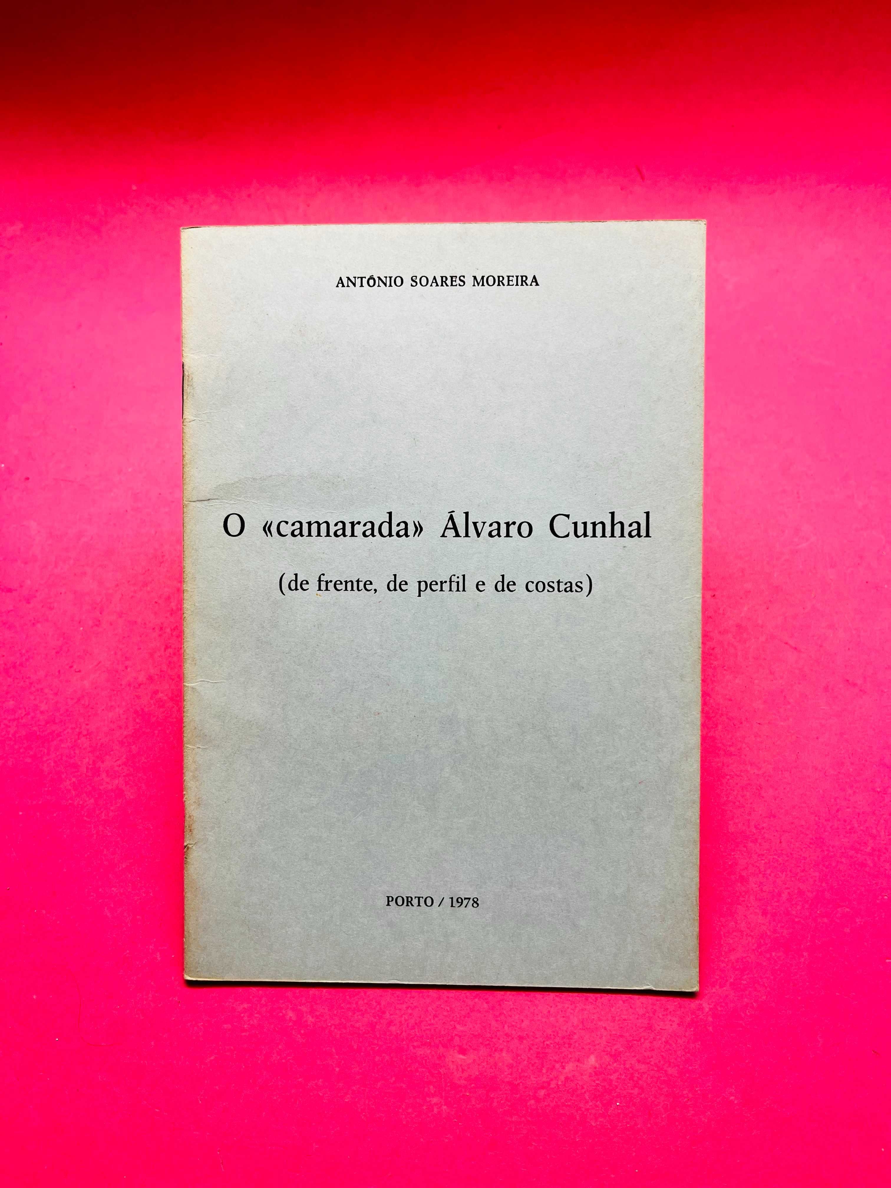 O "Camarada" Álvaro Cunhal - António Moreira