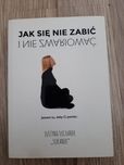Jak sie nie zabić i nie zwariować