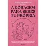 A Coragem para Seres Tu Própria, Joana Gentil Martins