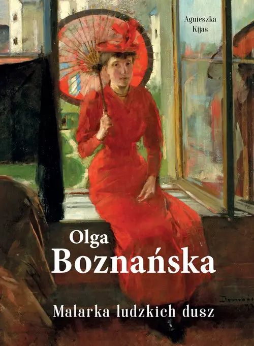 Olga Boznańska. Malarka ludzkich dusz. SBM