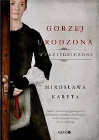 Gorzej urodzona. Wydziedziczone - Mirosława Kareta