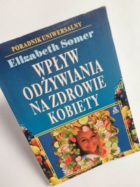 Wpływ odżywiania na zdrowie kobiety - Elizabeth Somer