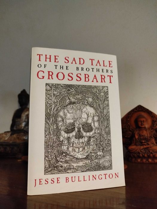 Jesse Bullington "The Sad Tale of the Brothers Grossbart"
