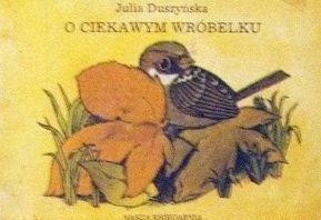 O Ciekawym Wróbelku J. Duszyńska
